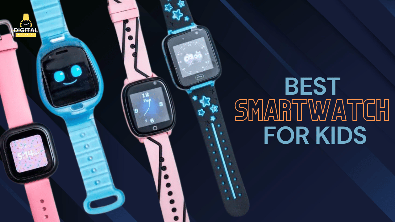 Best Smartwatch for Kids: