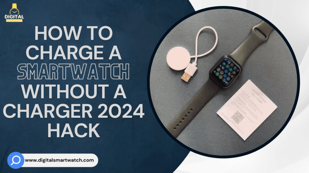How to Charge a Smartwatch Without a Charger