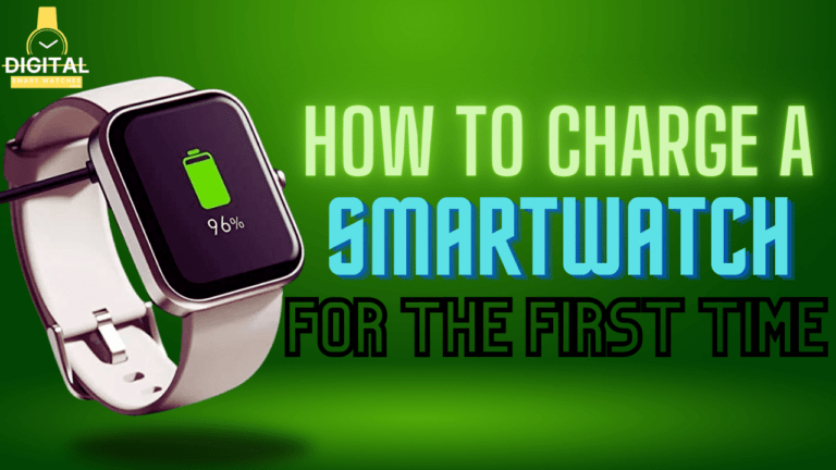 How to Charge a Smartwatch for the First Time Perfect Guide