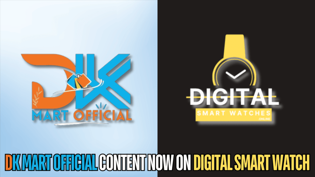 DK Mart Official Content Now on Digital Smart Watch