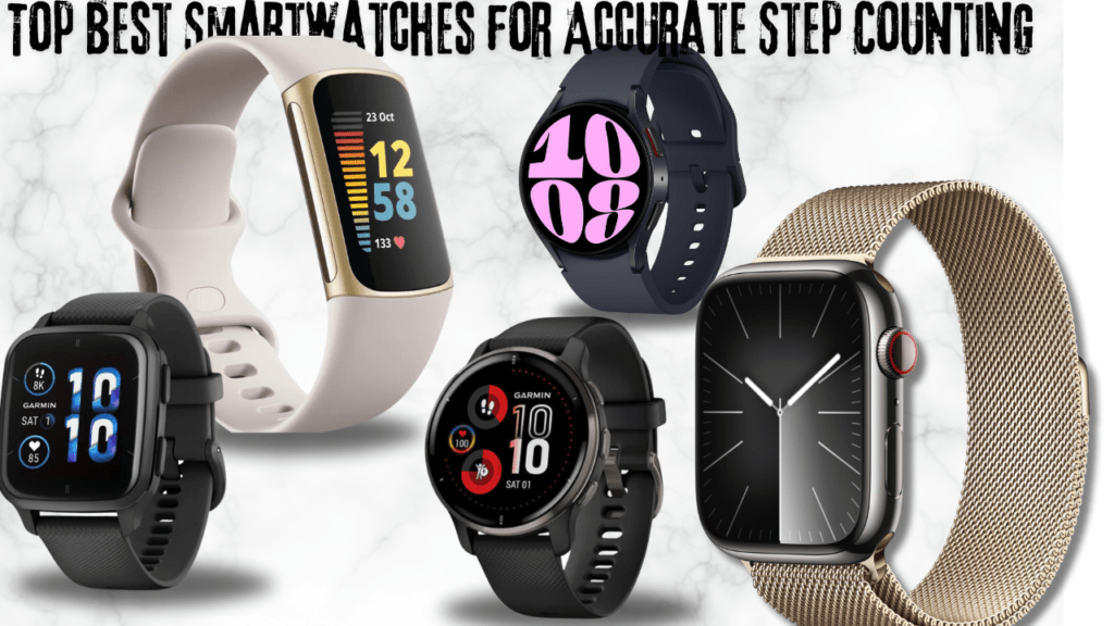 Top Best Smartwatches for Accurate Step Counting