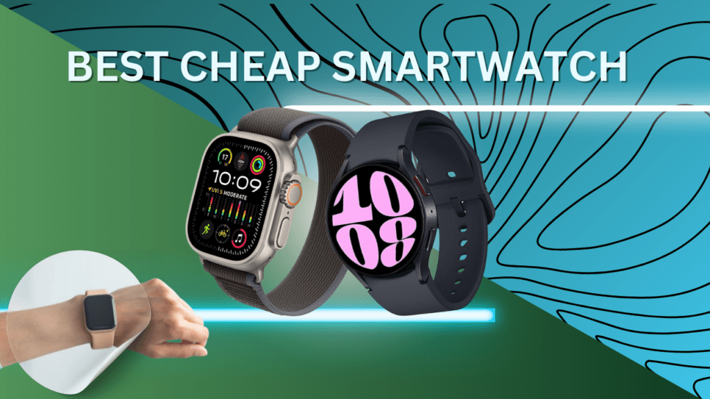 Best Cheap Smartwatch