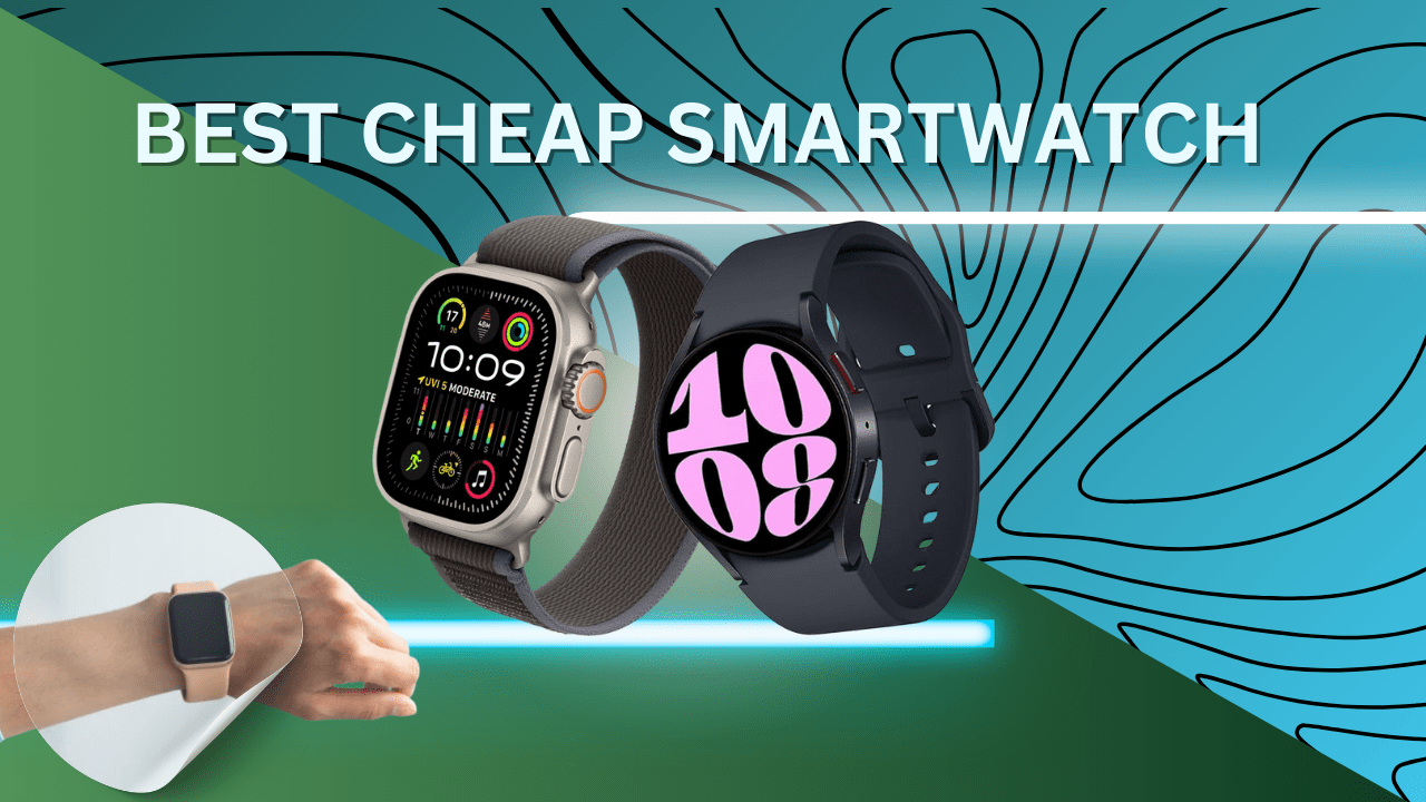 Best Cheap Smartwatch