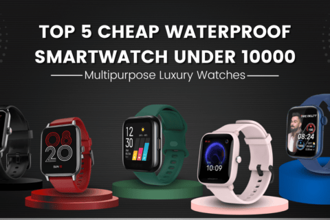 Top 5 cheap waterproof smartwatch under 10000